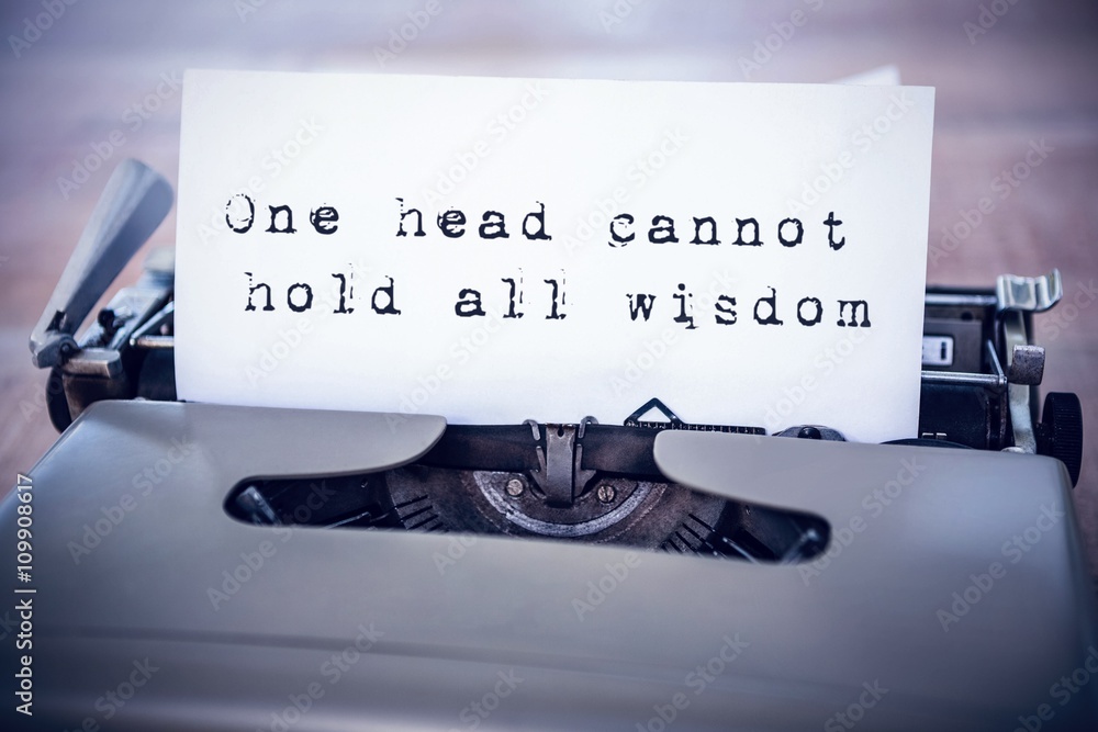 Composite image of the sentence one head cannot hold all wisdom 