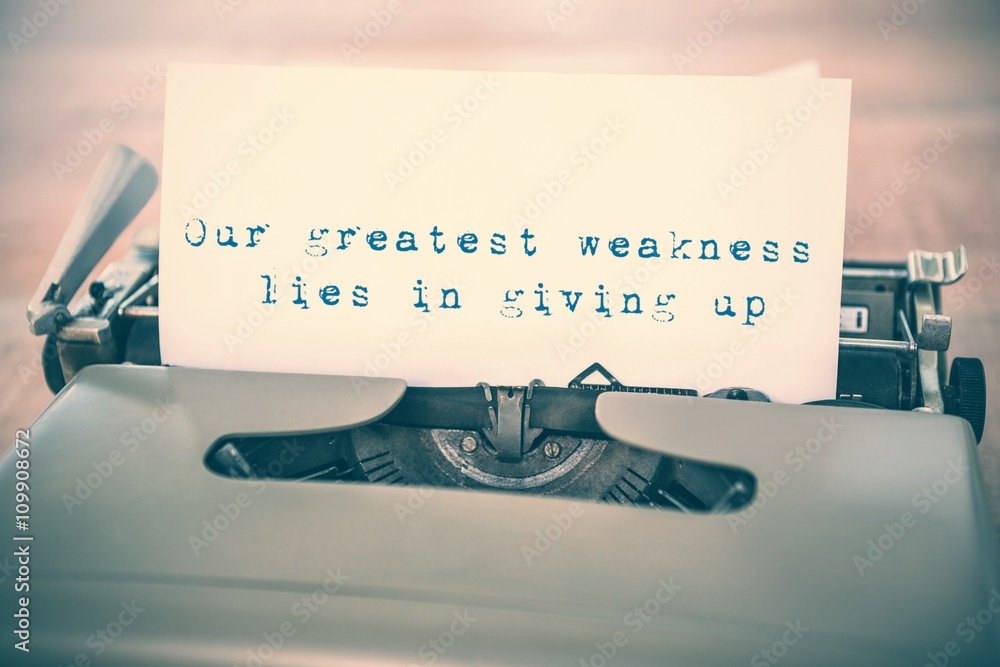 Composite image of our greatest weakness lies in giving up messa