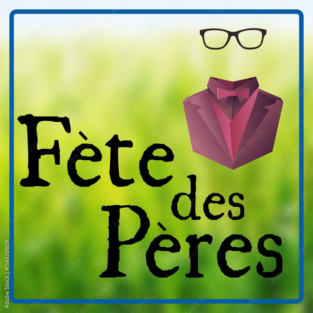 Composite image of fete des pères