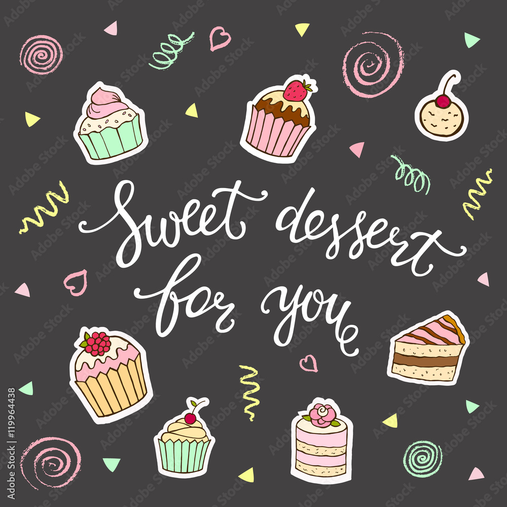 Sweet dessert for you hand lettering and cakes.