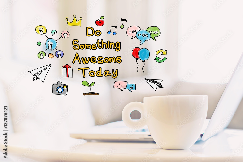 Do Something Awesome Today concept with a cup of coffee