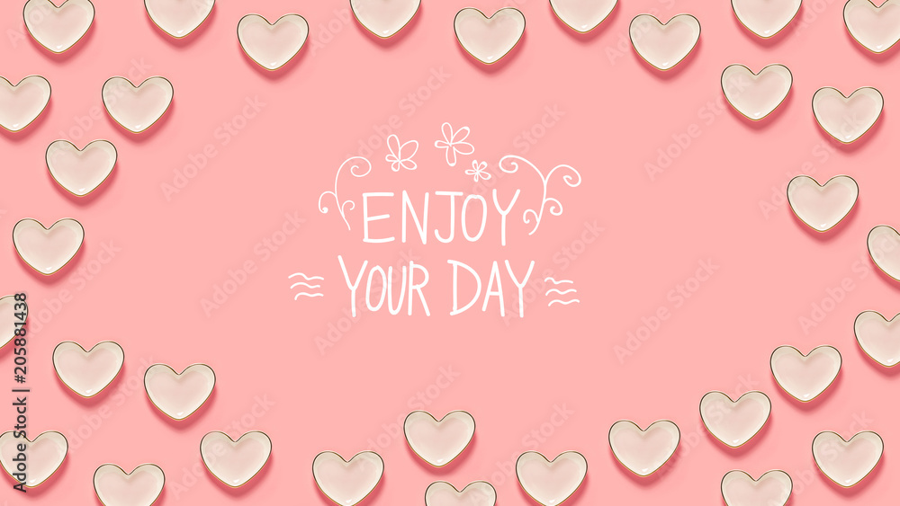 Enjoy Your Day message with many heart dishes on a pink background