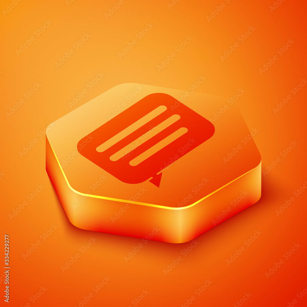 Isometric Speech bubble chat icon isolated on orange background. Message icon. Communication or comm