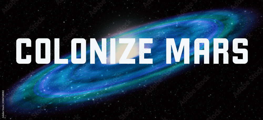 Colonize Mars theme with cosmic spiral galaxy background