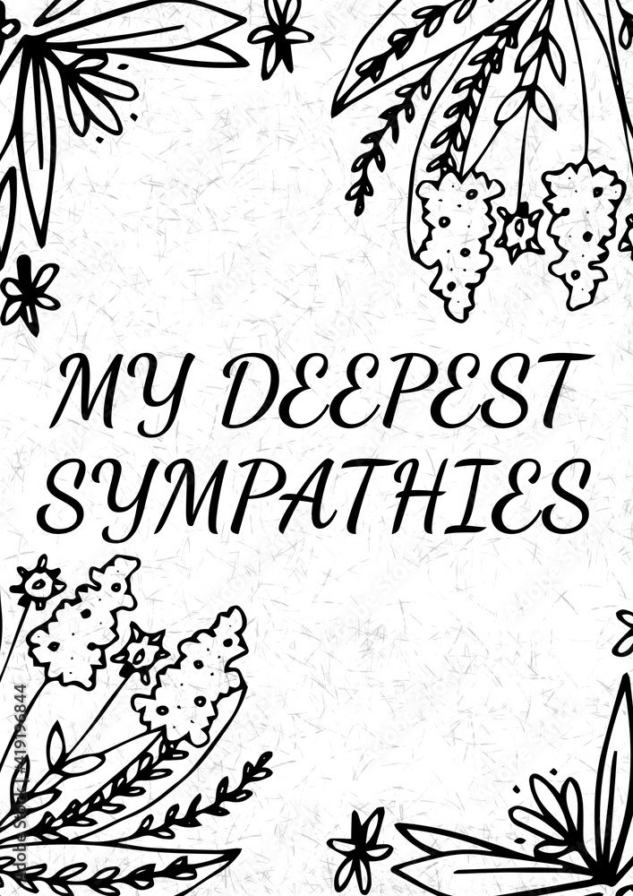 My deepest sympathy text with illustration of flowers in black on white background